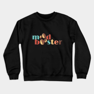 Mood Booster Crewneck Sweatshirt